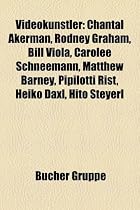 Videokunstler: Chantal Akerman, Rodney Graham, Bill Viola, Carolee Schneemann, Matthew Barney, Pipilotti Rist, Heiko Daxl, Hito Steye