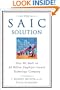 The SAIC Solution: How We Built an $8 Billion Employee-Owned Technology Company