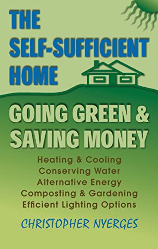 The Self-Sufficient Home: Going Green and Saving Money