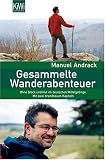 Gesammelte Wanderabenteuer: Ohne Stock und ohne Hut im deutschen Mittelgebirge. Mit zwei brandneuen Kapiteln - Manuel Andrack