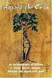 Agaisnt the Grain: An Autobiography of William J. Nicol, Doctor, Surgeon, Minister and Pilgrim with Avril