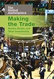 Making the Trade: Stocks, Bonds and other Investments (Raintree: Global Marketplace)