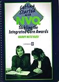 Getting started with NVQ : tackling the integrated care awards : a candidate's handbook to help them prepare for assessment of their competence