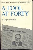 A Fool At Forty by George N. Patterson