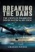 Breaking the Dams: The Story of Dambuster David Maltby and His Crew