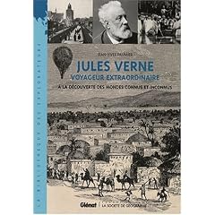 Jules Verne voyageur extraordinaire : A la d�couverte des mondes connus et inconnus