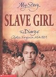 Slave Girl: The Diary of Clotee, Virginia, USA 1859 (My Story)