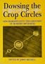 Dowsing the Crop Circles: New Insights into the Greatest of Modern Mysteries