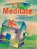 Learn to meditate : find deep relaxation relieve stress and anxiety enhance creativity