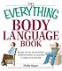 Everything Body Language Book: Decipher signals, see the signs and read people’s emotions—without a word! (Everything Series)