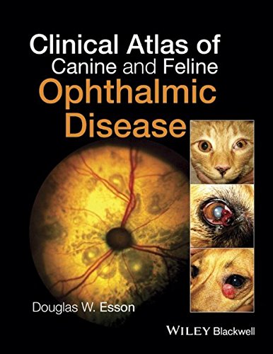 Clinical Atlas of Canine and Feline Ophthalmic Disease, by Douglas W. Esson
