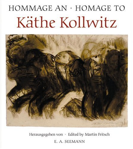 Hommage an Käthe Kollwitz: Texte in Deutsch und Englisch Hommage an Käthe Kollwitz: Texte in Deutsch und Englisch