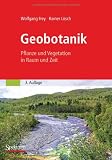 Geobotanik: Pflanze und Vegetation in Raum und Zeit - Wolfgang Frey, Rainer L&ouml;sch