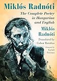 Miklós Radnóti : the complete poetry in Hungarian and English