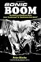 Sonic Boom! the History of Northwest Rock: From Louie Louie to Smells Like Teen Spirit