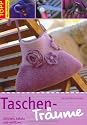 Taschen-Träume: Stricken, häkeln und verfilzen
