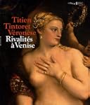 TITIEN TINTORET V�RON�SE : RIVALIT�S...