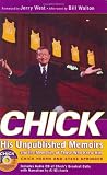Chick: His Unpublished Memoirs and the Memories of Those Who Knew Him