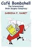 Cafe Bombshell: The International Brain Surgery Conspiracy