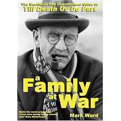 A Family At War: The Unofficial and Unauthorised Guide to Till Death Us Do Part