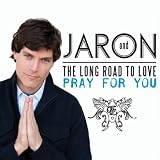 Jaron and The Long Road to Love Pray For You