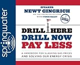 Drill Here, Drill Now, Pay Less: A Handbook for Slashing Gas Prices and Solving Our Energy Crisis