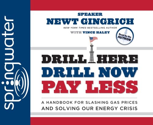 Drill Here, Drill Now, Pay Less: A Handbook for Slashing Gas Prices and Solving Our Energy Crisis