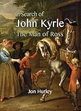 In search of John Kyrle : the Man of Ross