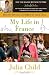 My Life in France (Movie Tie-In Edition) (Random House Movie Tie-In Books) My Life in France (Movie Tie-In Edition) (Random House Movie Tie-In Books)