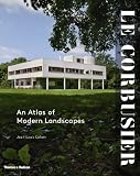 Le Corbusier: An Atlas of Modern Landscapes