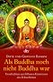 Als Buddha noch nicht Buddha war: Geschichten aus fr�heren Existenzen des Erleuchteten