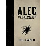 Alec: The Years Have Pants: A Life Sized Omnibuspar Eddie Campbell