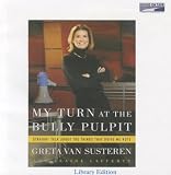 My Turn at the Bully Pulpit: Straight Talk About the Things That Drive Me Nuts