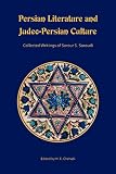Persian literature and Judeo-Persian culture : collected writings of Sorour S. Soroudi