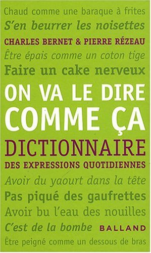 Childrens Toyshop  Livres : On va le dire comme ça : Dictionnaire des expressions quotidiennes