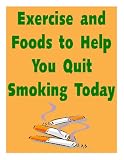 Exercise and Foods to Help You Quit Smoking Today