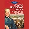 George Armstrong Custer: The Indian Wars and the Battle of Little Bighorn