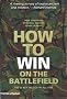 How to Win on the Battlefield: The 25 Key Tactics of All Time