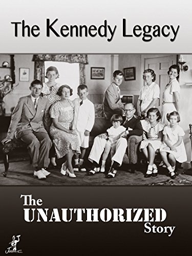 The Unauthorized Story: The Kennedy Legacy