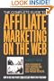 The Complete Guide to Affiliate Marketing on the Web: How to Use and Profit from Affiliate Marketing Programs
