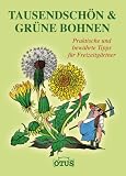 Produkt-Bild: Tausendsch&ouml;n und gr&uuml;ne Bohnen: Praktisch und bew&auml;hrte Tipps f&uuml;r Freizeitg&auml;rtner