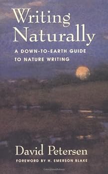 writing naturally: a down-to-earth guide to nature writing - david petersen writing naturally: a down-to-earth guide to nature writing - david petersen