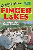 Greetings from the Finger Lakes: a Food and Wine Lover's Companion