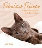 Fabulous Felines: Health and Beauty Secrets for the Pampered Cat