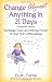 Change Almost Anything in 21 Days: Recharge Your Life with the Power of Over 500 Affirmations