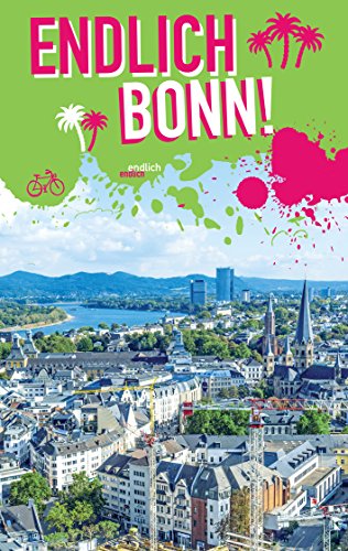 Endlich Bonn!: Dein Stadtführer (Endlich ...! Dein Stadtführer) (German Edition)