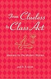 From Clueless to Class Act: Manners for the Modern Woman