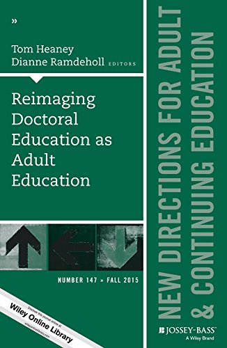 Reimaging Doctoral Education as Adult Education: New Directions for Adult and Continuing Education, Number 147 (J-B ACE Single Issue Adult & Continuing Education)