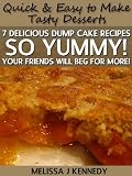 7 Delicious Dump Cake Recipes - So Yummy! Your Friends Will Beg for More!