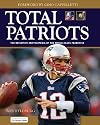 Total Patriots: The Definitive Encyclopedia of the World-Class Franchise
